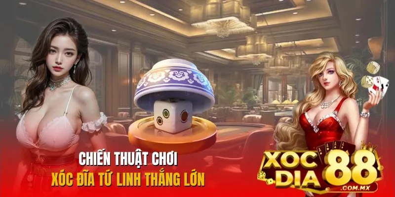Bí kíp chơi Xóc Đĩa Tứ Linh bách chiến bách thắng