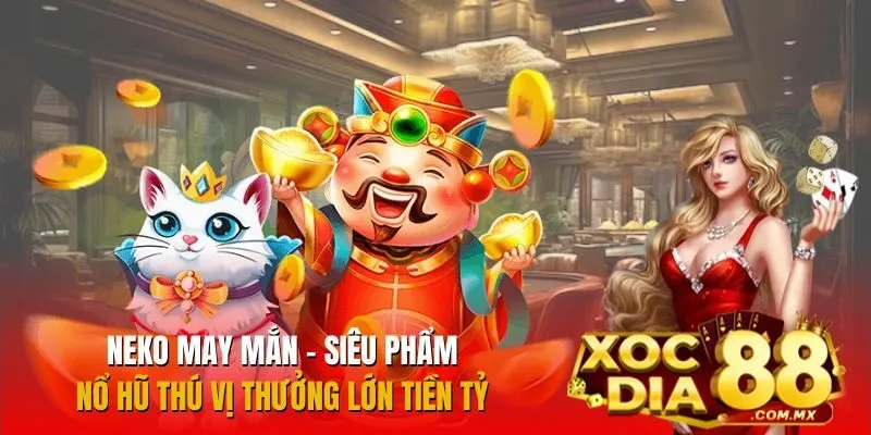 Neko May Mắn tại xocdia88