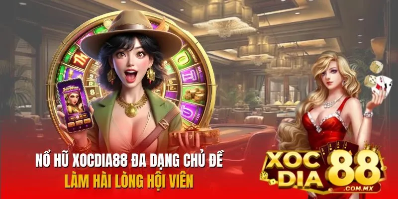 Những điều cần biết về sảnh nổ hũ Xocdia88