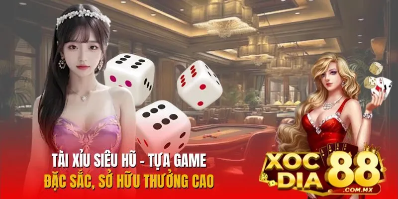 Tài Xỉu Siêu Hũ tại nhà cái xocdia88
